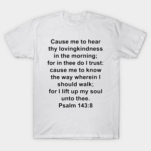 Psalm 143:8 King James Version (KJV) Bible Verse Typography T-Shirt